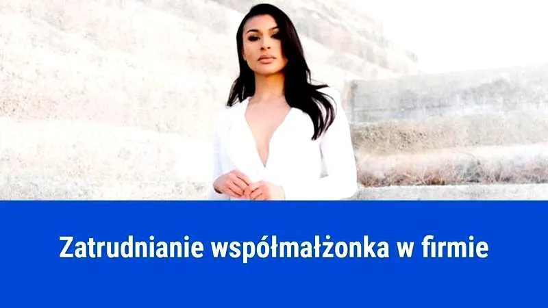 Czy mąż może zatrudnić żonę — co mówią przepisy i jakie są zasady